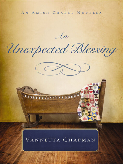 Title details for An Unexpected Blessing by Vannetta Chapman - Available